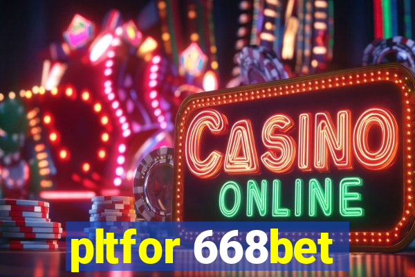 pltfor 668bet